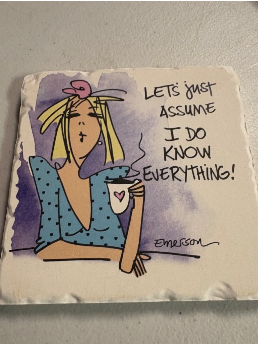 Tumbled Stone coaster “Let’s just assume I do know everything”